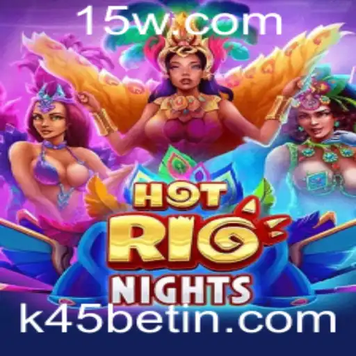 Descubra as Emoções de HotRioNights: Uma Aventura em Jogo com k45bet