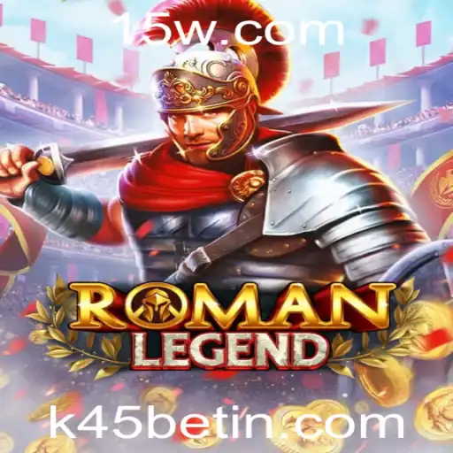 Descubra o Fascinante Mundo de RomanLegend com k45bet